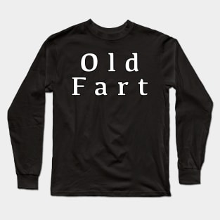 Old Fart Long Sleeve T-Shirt